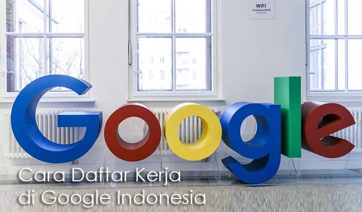 Cara Daftar Kerja di Google Indonesia